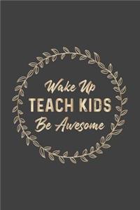 Wake Up Teach Kids Be Awesome
