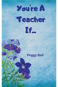 You're A Teacher If...