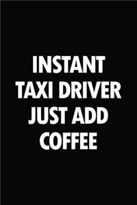 Instant taxi driver just add coffee