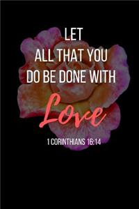 Let All That You Do Be Done With Love