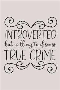 Introverted but Willing to Discuss True Crime