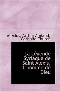 La L Gende Syriaque de Saint Alexis, L'Homme de Dieu