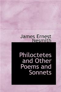 Philoctetes and Other Poems and Sonnets