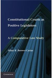 Constitutional Courts as Positive Legislators