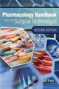 Pharmacology Handbook for the Surgical Technologist
