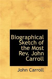Biographical Sketch of the Most REV. John Carroll