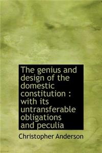 The Genius and Design of the Domestic Constitution
