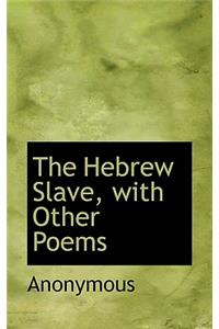 Hebrew Slave, with Other Poems