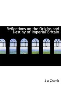 Reflections on the Origins and Destiny of Imperial Britain