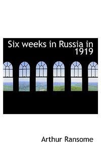 Six Weeks in Russia in 1919