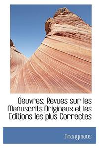 Oeuvres; Revues Sur Les Manuscrits Originaux Et Les Editions Les Plus Correctes