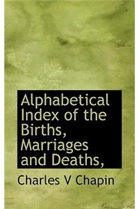 Alphabetical Index of the Births, Marriages and Deaths,