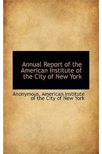 Annual Report of the American Institute of the City of New York