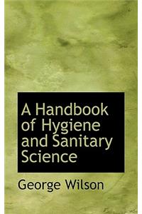 A Handbook of Hygiene and Sanitary Science