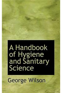 A Handbook of Hygiene and Sanitary Science