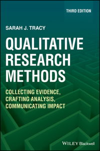 Qualitative Research Methods: Collecting Evidence,  Crafting Analysis, Communicating Impact, 3rd Edit ion