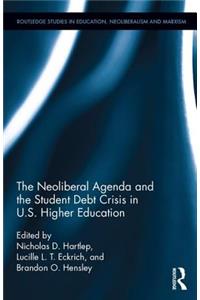 The Neoliberal Agenda and the Student Debt Crisis in U.S. Higher Education