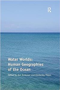 Water Worlds: Human Geographies of the Ocean