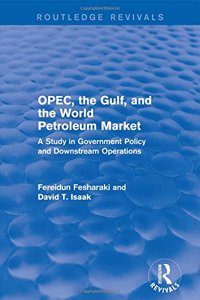 Opec, the Gulf, and the World Petroleum Market (Routledge Revivals)