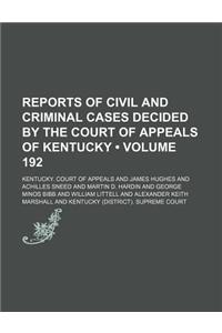 Reports of Civil and Criminal Cases Decided by the Court of Appeals of Kentucky (Volume 192)