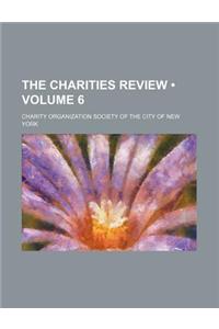 The Charities Review (Volume 6)