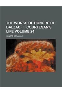 The Works of Honore de Balzac Volume 24; II. Courtesan's Life