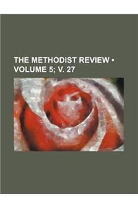 The Methodist Review (Volume 5; V. 27)