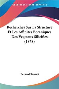 Recherches Sur La Structure Et Les Affinites Botaniques Des Vegetaux Silicifies (1878)