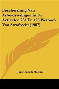 Bescherming Van Arbeidswilligen in de Artikelen 284 En 426 Wetboek Van Strafrecht (1907)