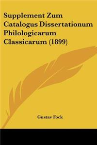 Supplement Zum Catalogus Dissertationum Philologicarum Classicarum (1899)