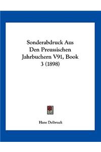 Sonderabdruck Aus Den Preussischen Jahrbuchern V91, Book 3 (1898)