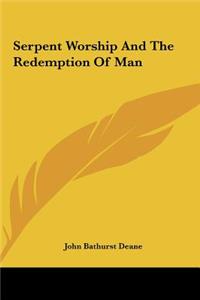 Serpent Worship and the Redemption of Man