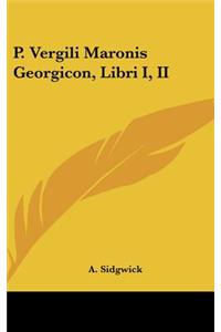 P. Vergili Maronis Georgicon, Libri I, II