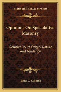 Opinions On Speculative Masonry