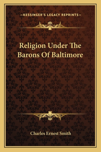Religion Under The Barons Of Baltimore
