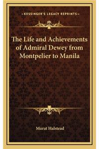 The Life and Achievements of Admiral Dewey from Montpelier to Manila