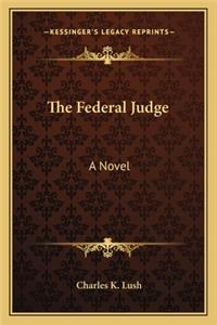 The Federal Judge the Federal Judge