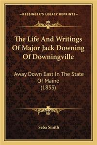 Life and Writings of Major Jack Downing of Downingville