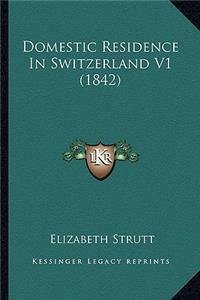 Domestic Residence in Switzerland V1 (1842)