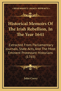 Historical Memoirs of the Irish Rebellion, in the Year 1641