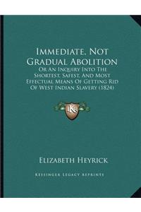 Immediate, Not Gradual Abolition