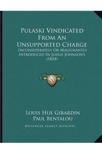 Pulaski Vindicated From An Unsupported Charge
