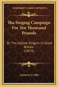 The Singing Campaign For Ten Thousand Pounds