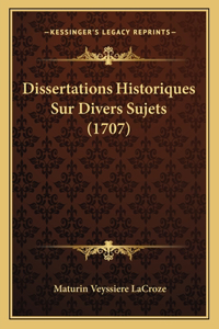 Dissertations Historiques Sur Divers Sujets (1707)