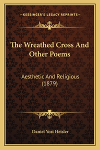 The Wreathed Cross And Other Poems