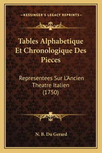 Tables Alphabetique Et Chronologique Des Pieces