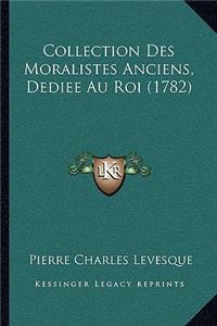 Collection Des Moralistes Anciens, Dediee Au Roi (1782)