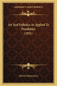 Art And Esthetics As Applied To Prosthetics (1921)