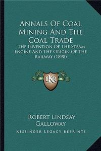 Annals Of Coal Mining And The Coal Trade