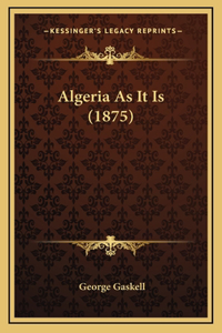 Algeria As It Is (1875)